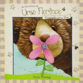 As Aventuras do Urso Florêncio - Pintando uma Flor